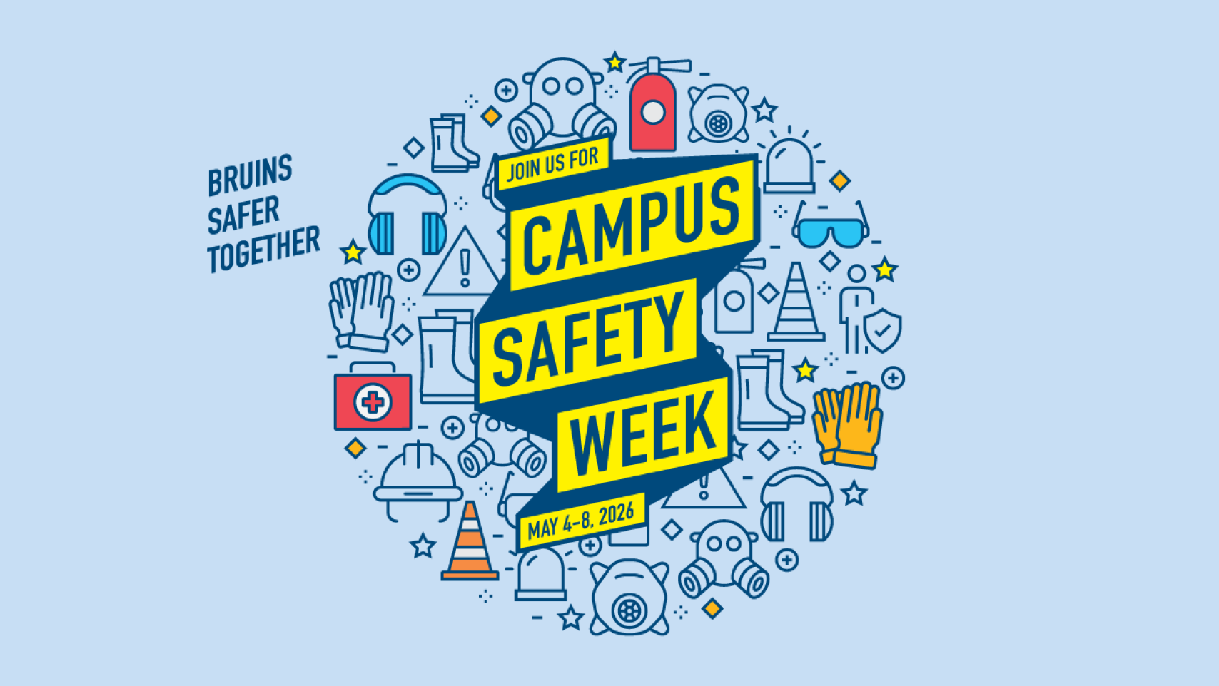 Bruins Safer Together! Join us for Campus Safety Week, May 4-8, 2026